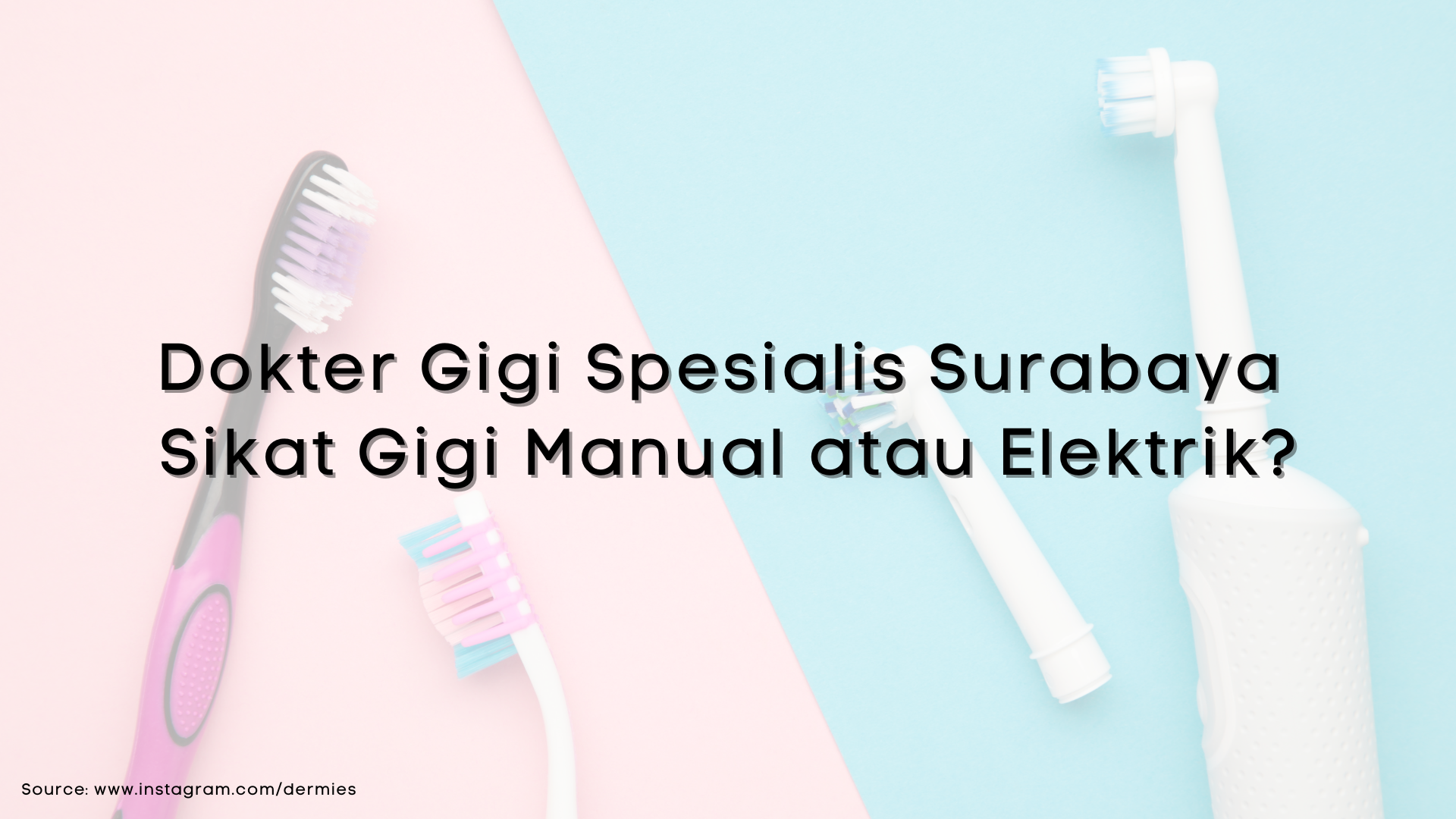 Dokter Gigi Spesialis Surabaya Sikat Gigi Manual atau Elektrik?