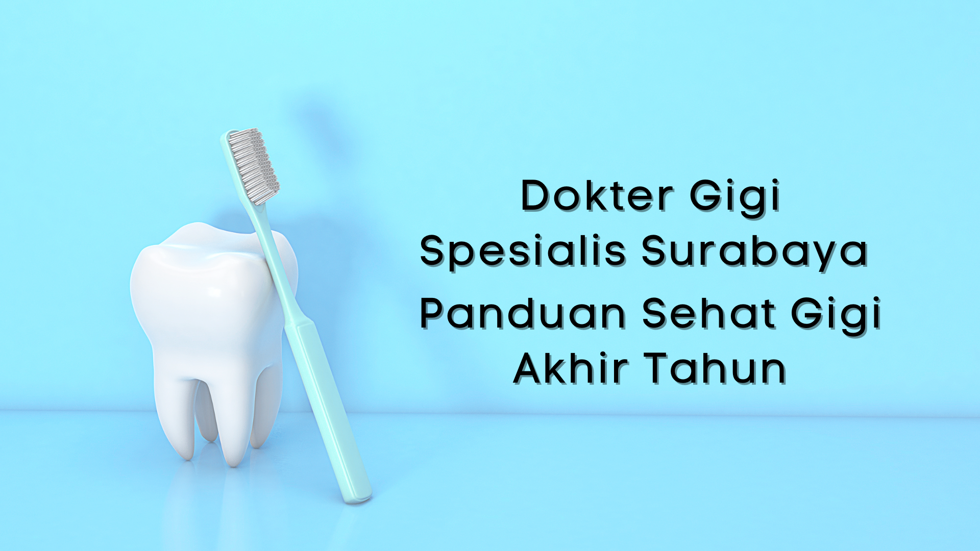 Dokter Gigi Spesialis Surabaya Panduan Sehat Gigi Akhir Tahun