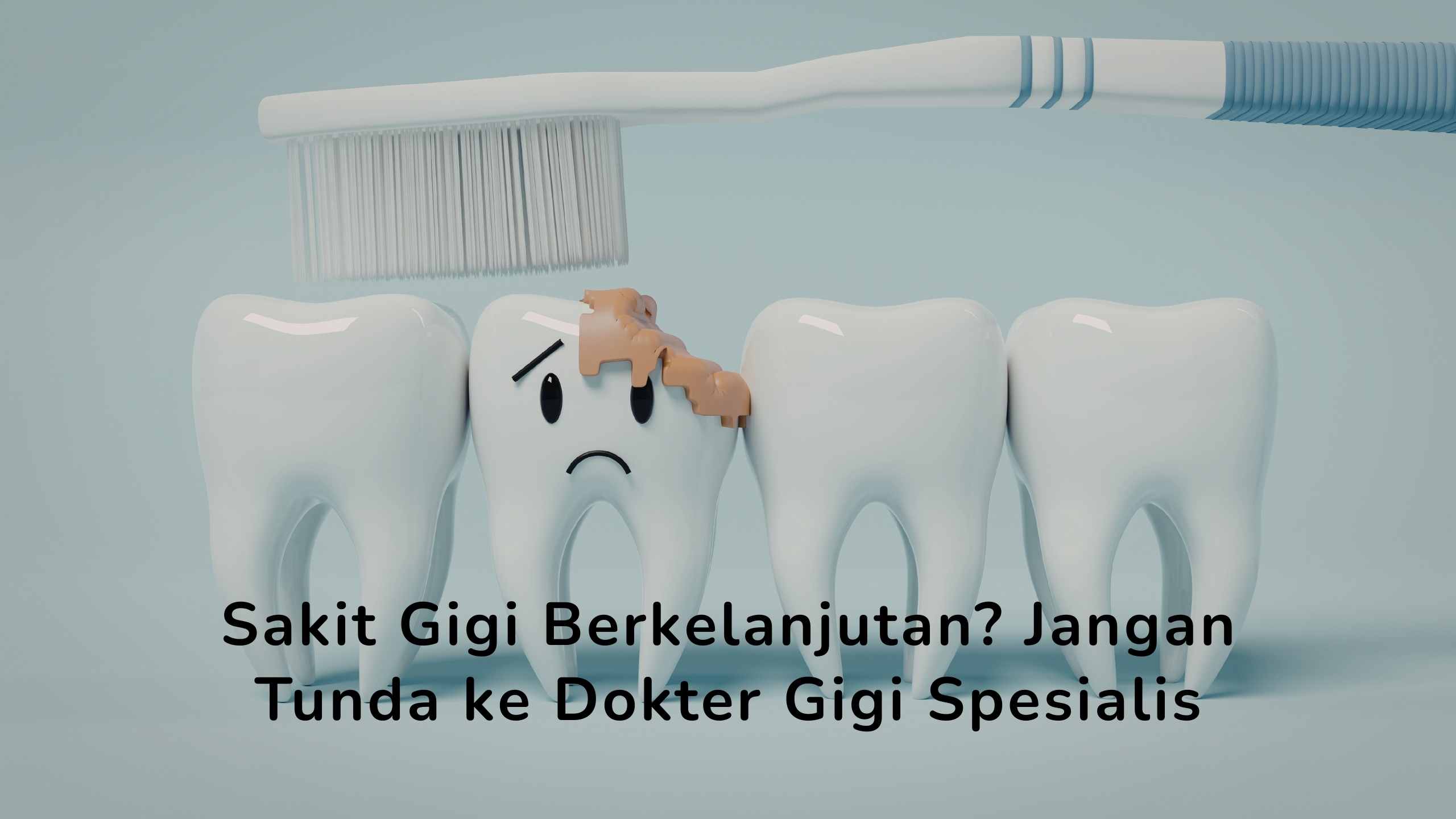 Sakit Gigi Berkelanjutan? Jangan Tunda ke Dokter Gigi Spesialis