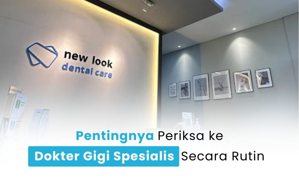 Kapan Harus Ke Dokter Gigi Spesialis Periksakan Tanda Ini!